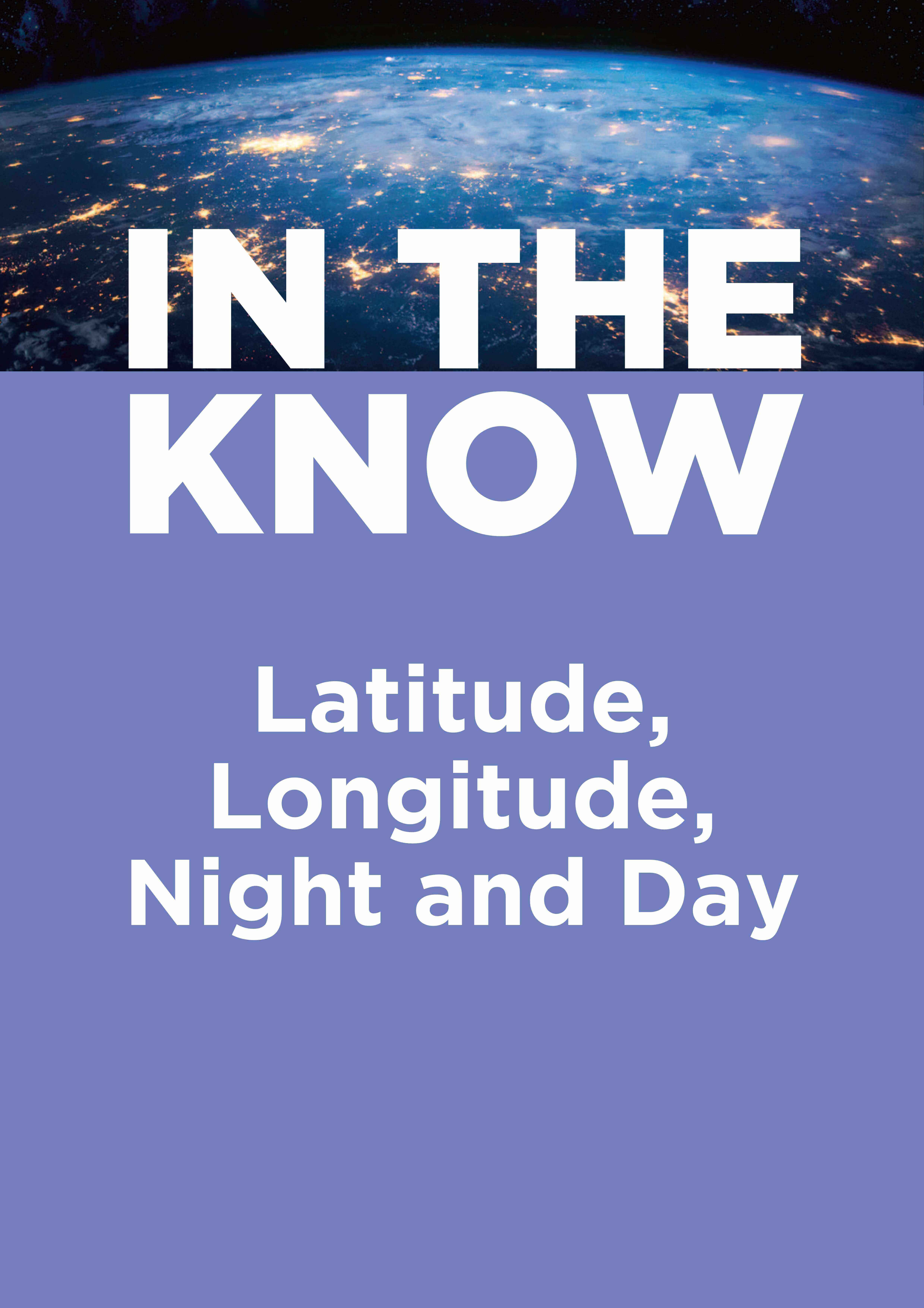 In the Know: Latitude, Longitude, Night and Day (eBOOK - pdf download)