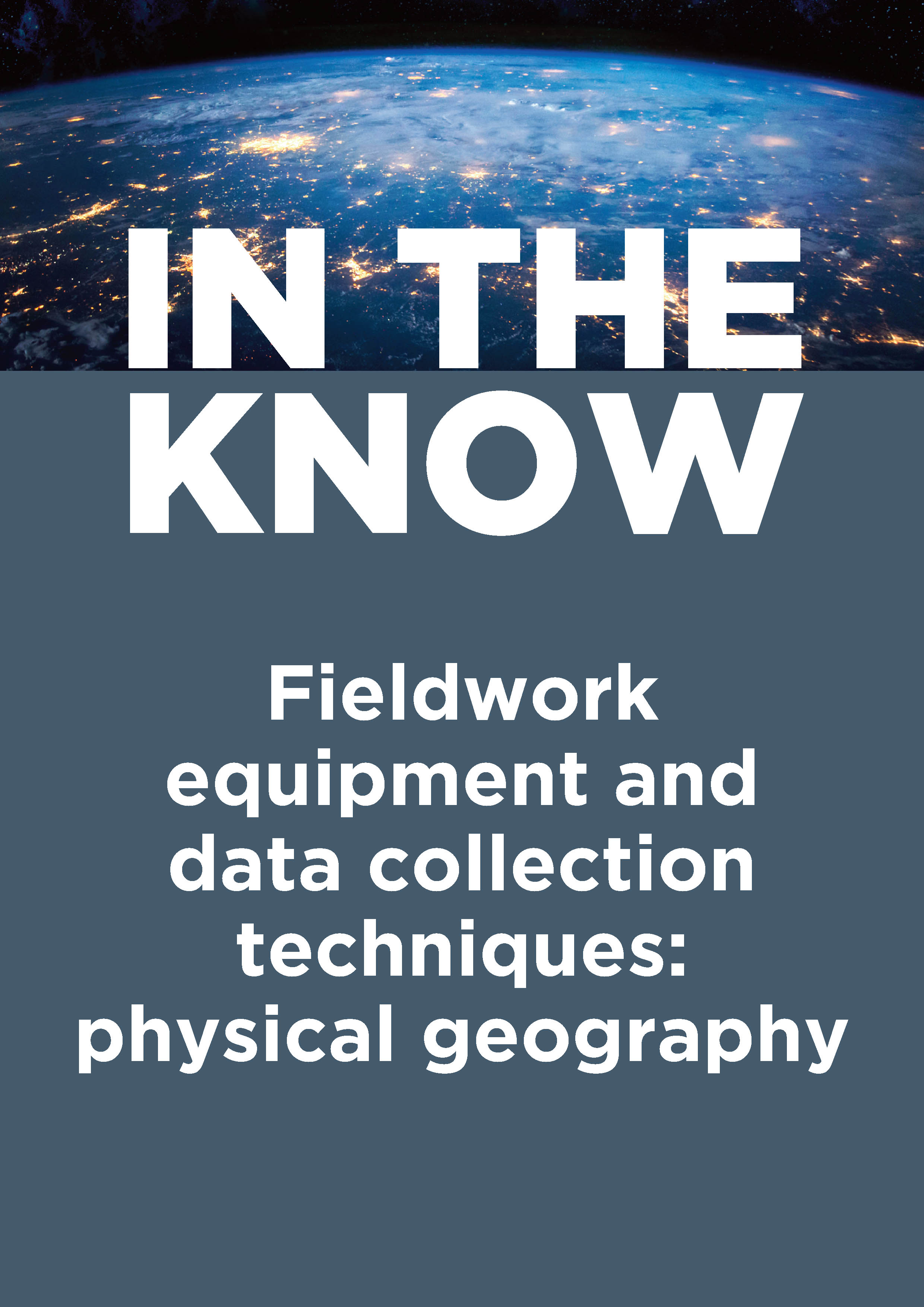 In the Know: Fieldwork equipment and data collection techniques: physical geography